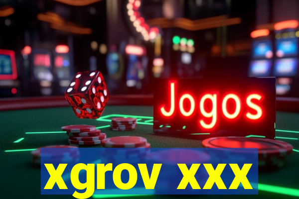 xgrov xxx